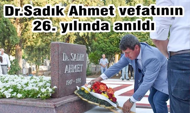 Dr.Sadık Ahmet vefatının 26. yılında anıldı