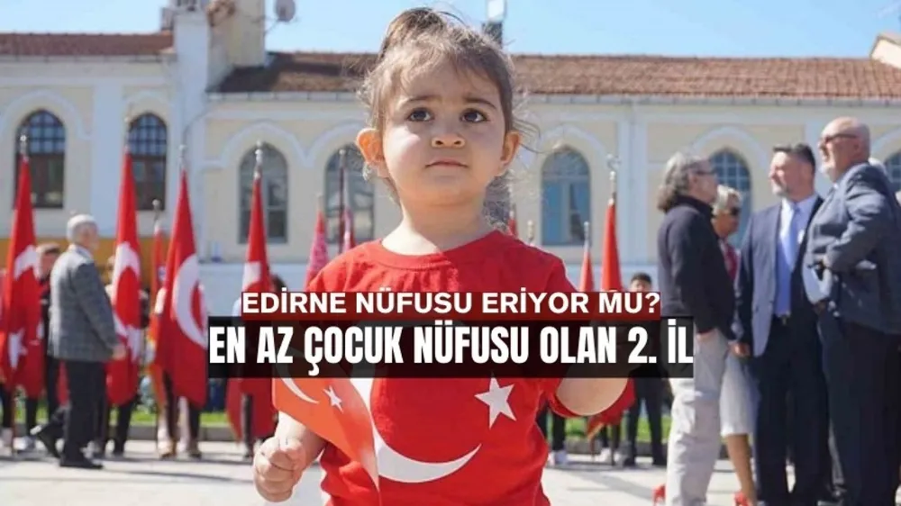 En Az Çocuk Nüfusa Sahip İkinci İl Edirne Oldu.