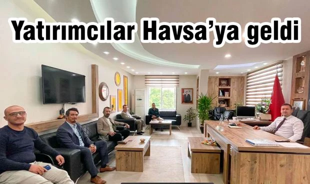 Yatırımcılar Havsa’ya geldi